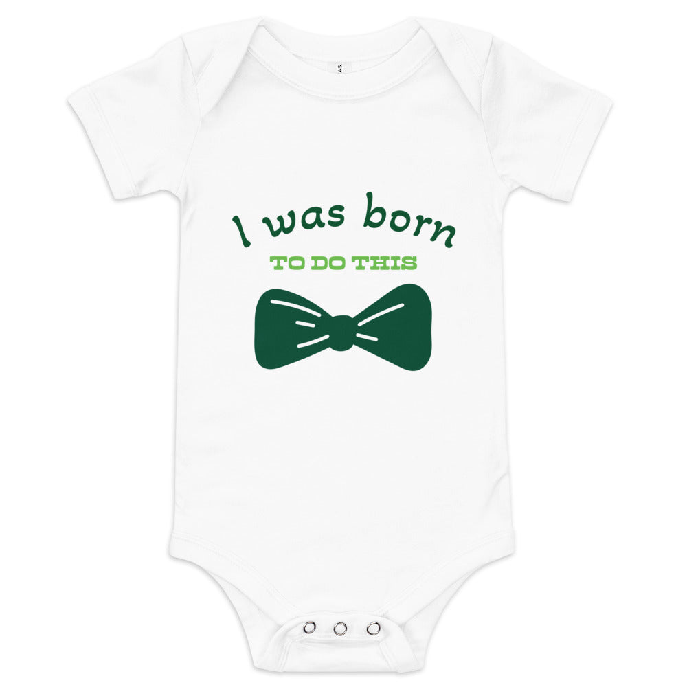 Baby short sleeve one piece I Was Born To Do This (bow tie)