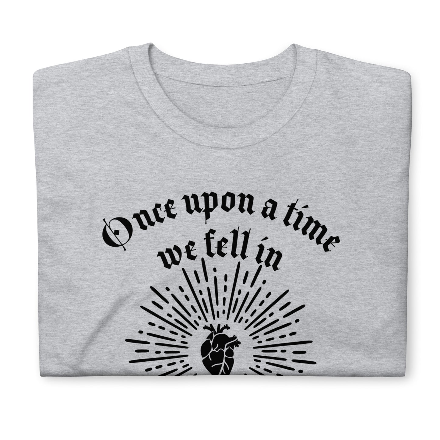 Short-Sleeve Unisex T-Shirt Once Upon A Time We Fell In Love