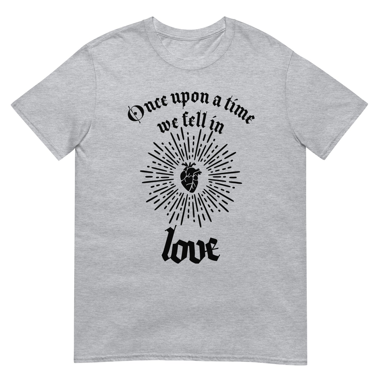 Short-Sleeve Unisex T-Shirt Once Upon A Time We Fell In Love