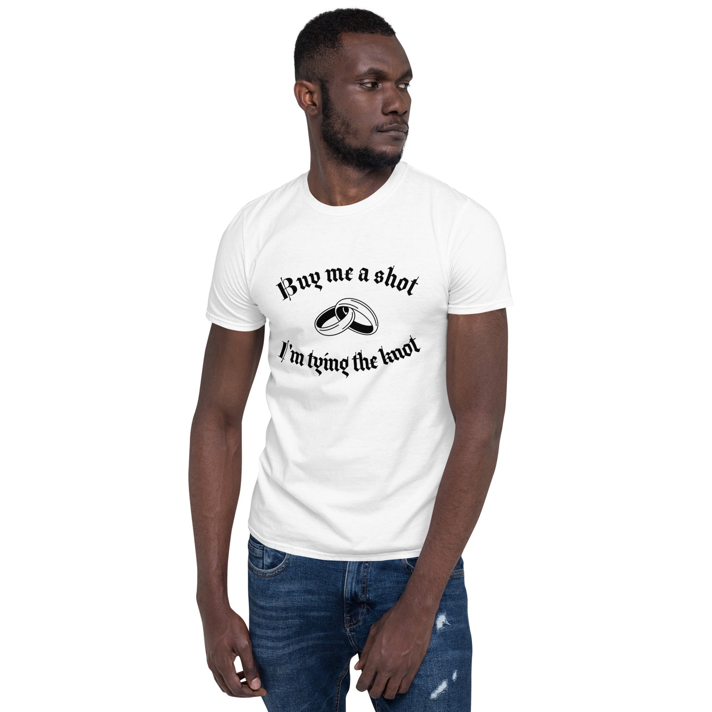 Short-Sleeve Unisex T-Shirt Buy Me A Shot I'm Tying A Knot